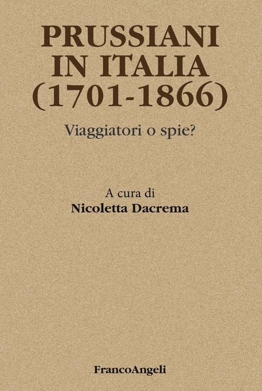 Prussiani in Italia (1701-1866). Viaggiatori o spie? - copertina