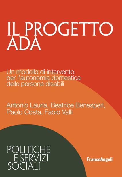Il progetto ADA. Un modello di intervento per l'autonomia domestica delle persone disabili - Antonio Lauria,Beatrice Benesperi,Paolo Costa - copertina