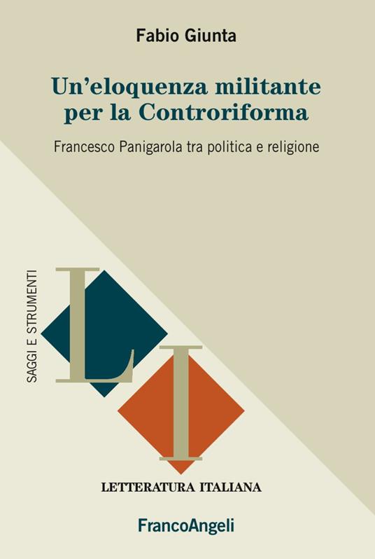 Un' eloquenza militante per la Controriforma. Francesco Panigarola tra politica e religione - Fabio Giunta - copertina