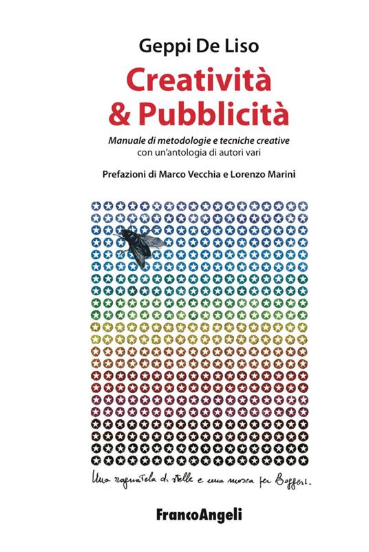 Creatività & pubblicità. Manuale di metodologie e tecniche creative. Con un'antologia di autori vari - Geppi De Liso - copertina