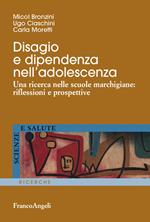 Disagio e dipendenza nell'adolescenza. Una ricerca nelle scuole marchigiane: riflessioni e prospettive