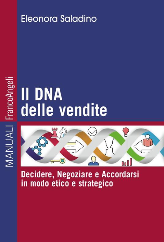 Il DNA delle vendite. Decidere, negoziare e accordarsi in modo etico e strategico - Eleonora Saladino - copertina
