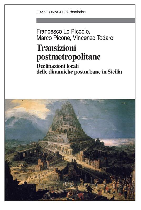 Transizioni post metropolitane. Declinazioni locali delle dinamiche posturbane in Sicilia - Francesco Lo Piccolo,Marco Picone,Vincenzo Todaro - copertina