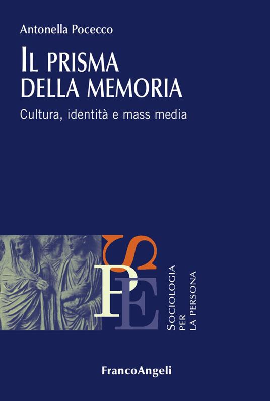Il prisma della memoria. Cultura, identità e mass media - Antonella Pocecco - copertina