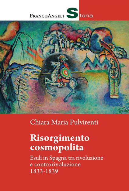 Risorgimento cosmopolita. Esuli in Spagna tra rivoluzione e controrivoluzione 1833-1839 - Chiara Maria Pulvirenti - copertina