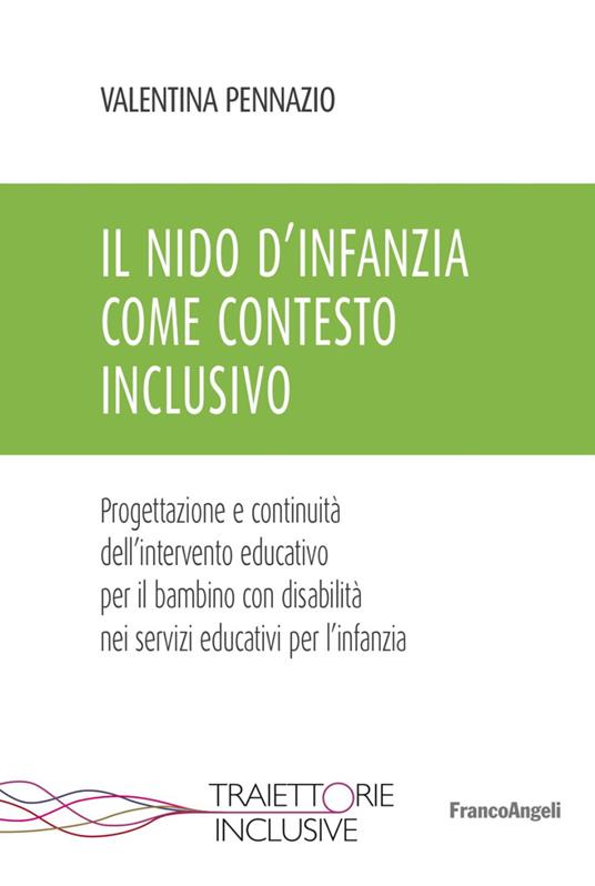 Il nido d'infanzia come contesto inclusivo. Progettazione e continuità dell'intervento educativo per il bambino con disabilità nei servizi educativi per l'infanzia - Valentina Pennazio - copertina