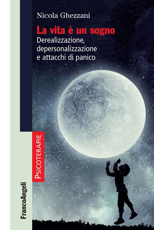 La vita è un sogno. Derealizzazione, depersonalizzazione e attacchi di panico - Nicola Ghezzani - copertina