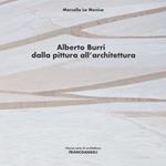 Alberto Burri. Dalla pittura all'architettura