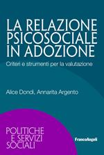 La relazione psicosociale in adozione. Criteri e strumenti per la valutazione