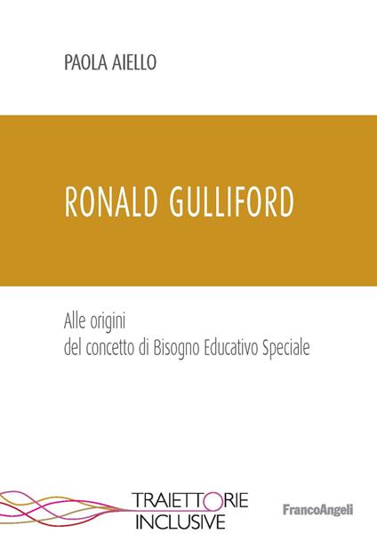 Ronald Gulliford. Alle origini del concetto di Bisogno Educativo Speciale - Paola Aiello - copertina