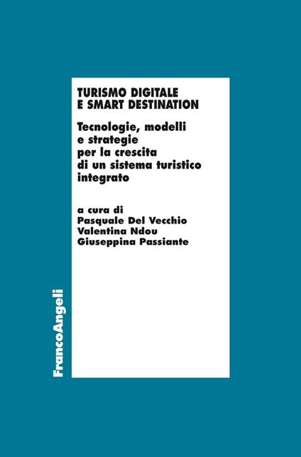 Turismo digitale e smart destination. Tecnologie, modelli e strategie per la crescita di un sistema turistico integrato - copertina