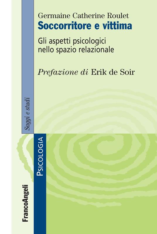 Soccorritore e vittima. Gli aspetti psicologici nello spazio relazionale - Germaine Catherine Roulet - copertina