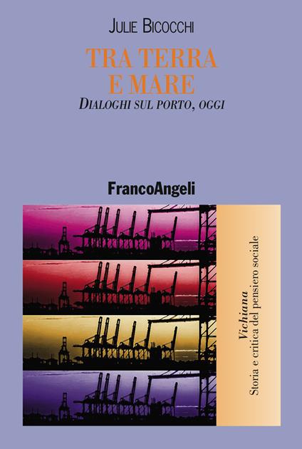 Tra terra e mare. Dialoghi sul porto, oggi - Julie Bicocchi - ebook
