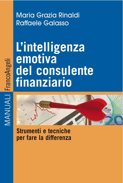 L' intelligenza emotiva del consulente finanziario. Strumenti e tecniche per fare la differenza - Raffaele Galasso,M. Grazia Rinaldi - ebook