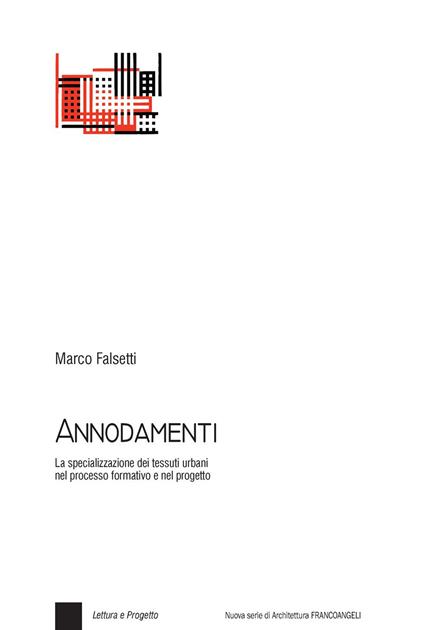 Annodamenti. La specializzazione dei tessuti urbani nel processo formativo e nel progetto - Marco Falsetti - ebook