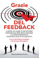 Grazie del feedback. L'arte di dare e ricevere feedback per migliorare la performance individuale e di gruppo