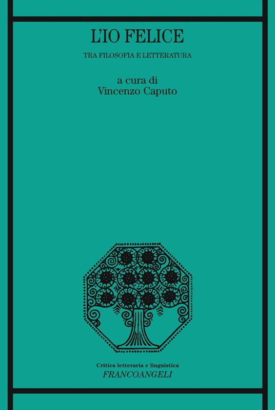 L' io felice. Tra filosofia e letteratura - Vincenzo Caputo - ebook