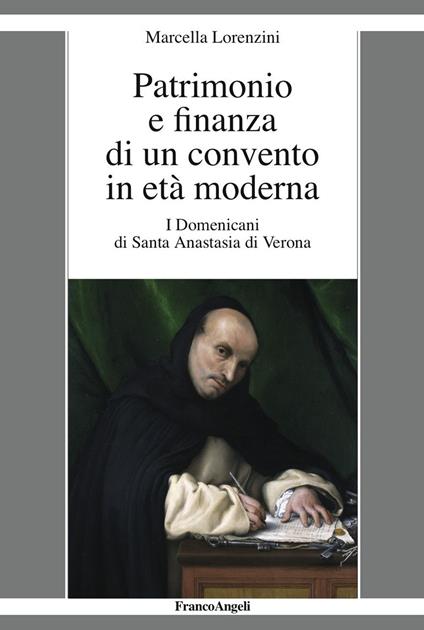 Patrimonio e finanza di un convento in età moderna. I Domenicani di Santa Anastasia di Verona - Marcella Lorenzini - ebook