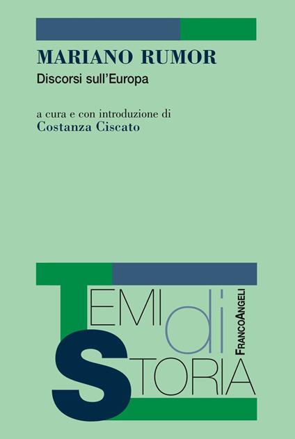 Mariano Rumor. Discorsi sull'Europa - Costanza Ciscato - ebook