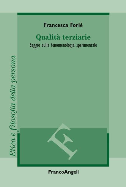 Qualità terziarie. Saggio sulla fenomenologia sperimentale - Francesca Forlé - ebook