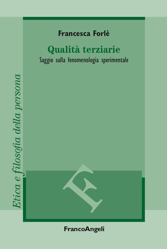 Qualità terziarie. Saggio sulla fenomenologia sperimentale - Francesca Forlé - ebook
