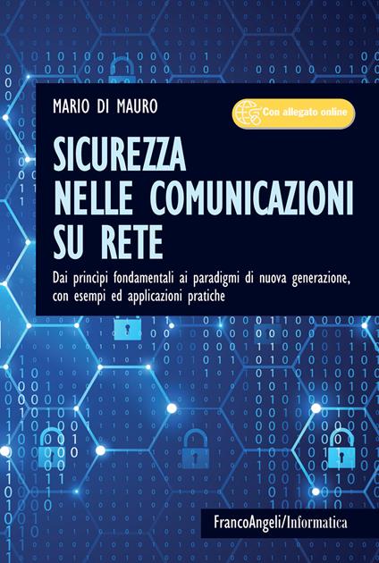 Sicurezza nelle comunicazioni su rete. Dai princìpi fondamentali ai paradigmi di nuova generazione, con esempi ed applicazioni pratiche - Mario Di Mauro - ebook