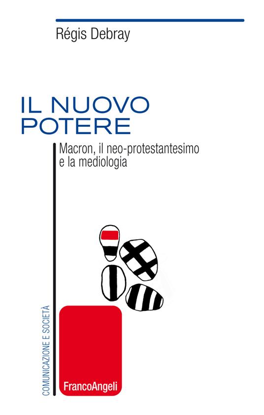 Il nuovo potere. Macron, il neo-protestantesimo e la mediologia - Régis Debray,Tito Vagni - ebook