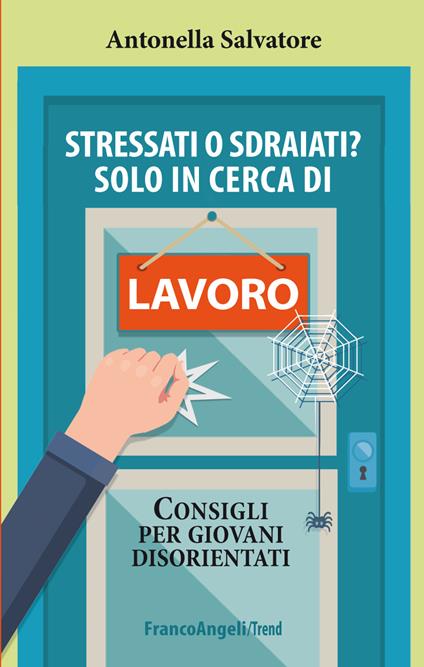 Stressati o sdraiati? Solo in cerca di lavoro. Consigli per giovani disorientati - Antonella Salvatore - ebook
