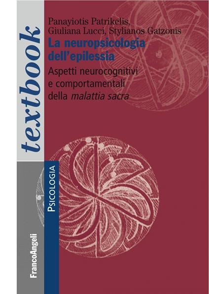 La neuropsicologia dell'epilessia. Aspetti neurocognitivi e comportamentali della malattia sacra - Stylianos Gatzonis,Giuliana Lucci,Panayiotis Patrikelis - ebook