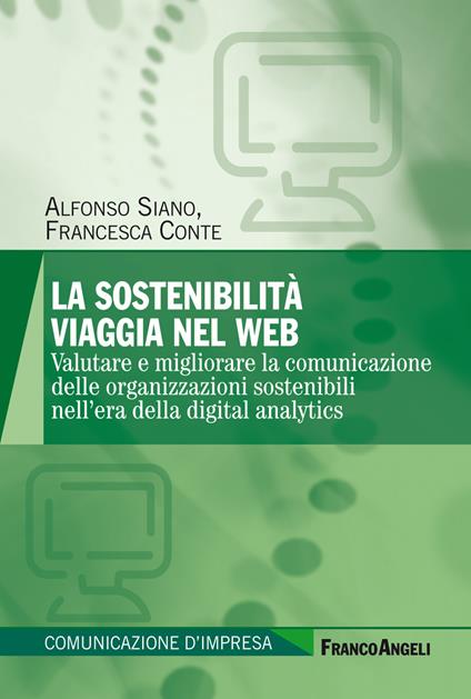 La sostenibilità viaggia nel web. Valutare e migliorare la comunicazione delle organizzazioni sostenibili nell'era della digital analytics - Francesca Conte,Alfonso Siano - ebook