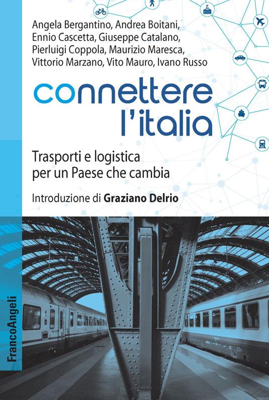 Connettere l'Italia. Trasporti e logistica per un paese che cambia - copertina