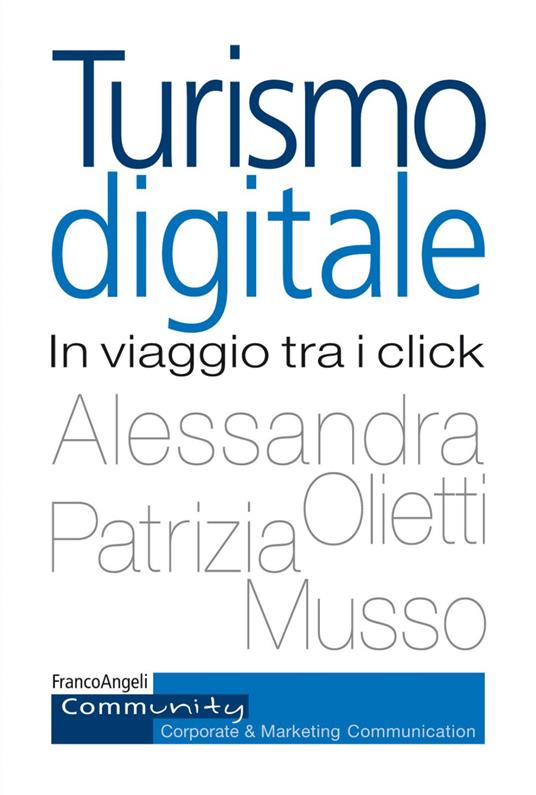 Turismo digitale. In viaggio tra i click - Patrizia Musso,Alessandra Olietti - copertina