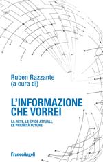L' informazione che vorrei. La rete, le sfide attuali, le priorità future