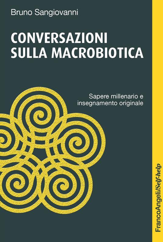 Conversazioni sulla macrobiotica. Sapere millenario e insegnamento originale - Bruno Sangiovanni - copertina