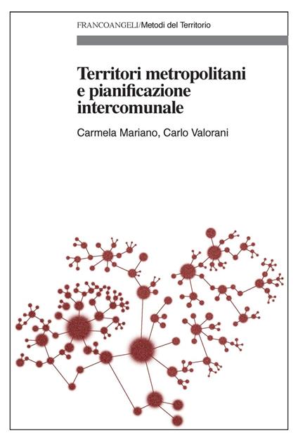 Territori metropolitani e pianificazione intercomunale - Carmela Mariano,Carlo Valorani - copertina