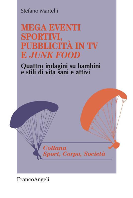 Mega eventi sportivi, pubblicità in tv e «junk food». Quattro indagini su bambini e stili di vita sani e attivi - Stefano Martelli - copertina