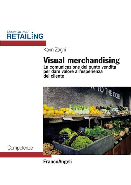 Visual merchandising. La comunicazione del punto vendita per dare valore all'esperienza del cliente - Karin Zaghi - copertina