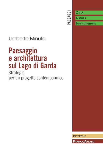Paesaggio e architettura sul lago di Garda. Strategie per un progetto contemporaneo - Umberto Minuta - copertina