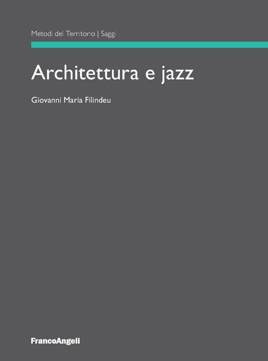 Architettura e jazz - Giovanni Maria Filindeu - copertina