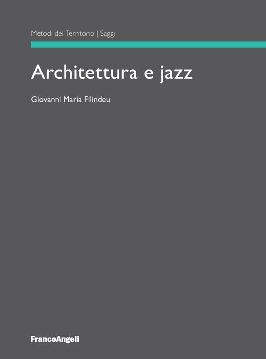 Architettura e jazz - Giovanni Maria Filindeu - copertina