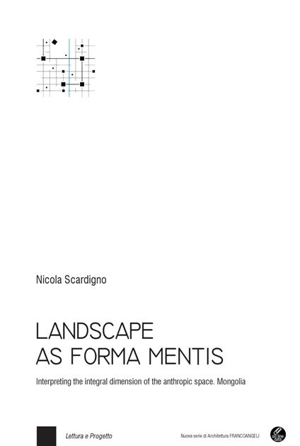 Landscape as forma mentis. Interpreting the integral dimension of the anthropic space. Mongolia. Con Contenuto digitale per download e accesso online - Nicola Scardigno - copertina