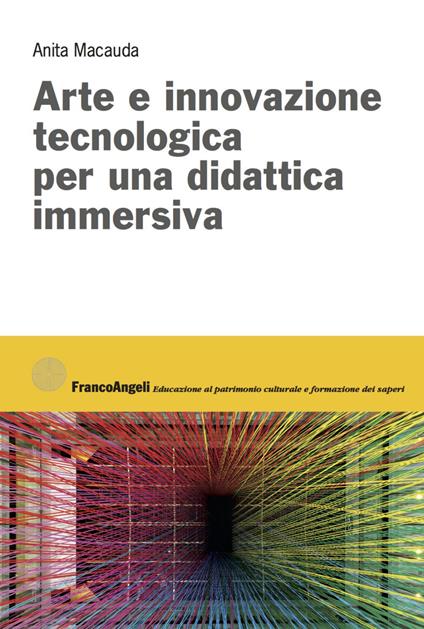 Arte e innovazione tecnologica per una didattica immersiva - Anita Macauda - copertina