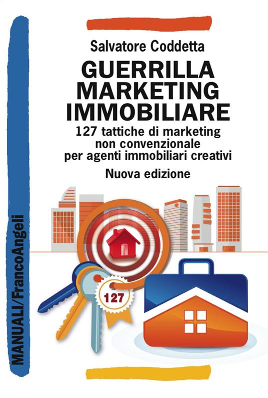 Guerrilla Marketing Immobiliare. 127 tattiche di marketing non convenzionale per agenti immobiliari creativi - Salvatore Coddetta - copertina
