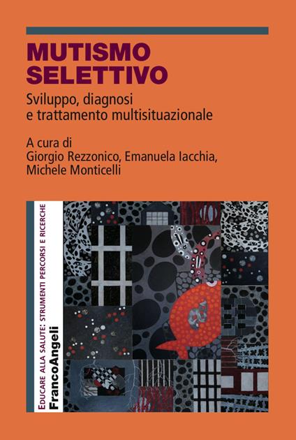 Mutismo selettivo. Sviluppo, diagnosi e trattamento multisituazionale - copertina