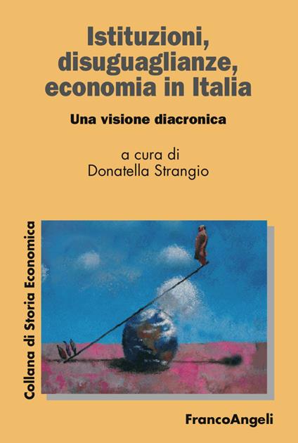 Istituzioni, disuguaglianze, economia in Italia. Una visione diacronica - copertina