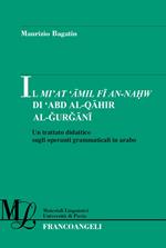 Il Mi'at Amil Fi An-Nahw di 'Abd Al-Qahir Al-Gurgani. Un trattato didattico sugli operanti grammaticali in arabo