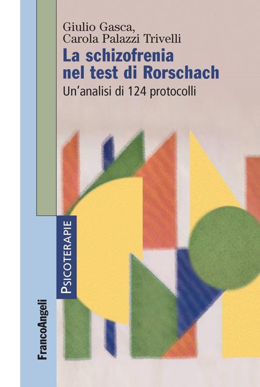 La schizofrenia nel test di Rorschach. Un'analisi di 124 protocolli - Giulio Gasca,Carola Palazzi Trivelli - copertina