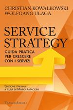 Service Strategy. Guida pratica per crescere con i servizi