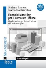 Financial modelling per il corporate finance. Guida pratica per la costruzione del business plan. Con Contenuto digitale per download