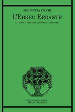 L'ebreo errante. Gli infiniti percorsi di un mito letterario